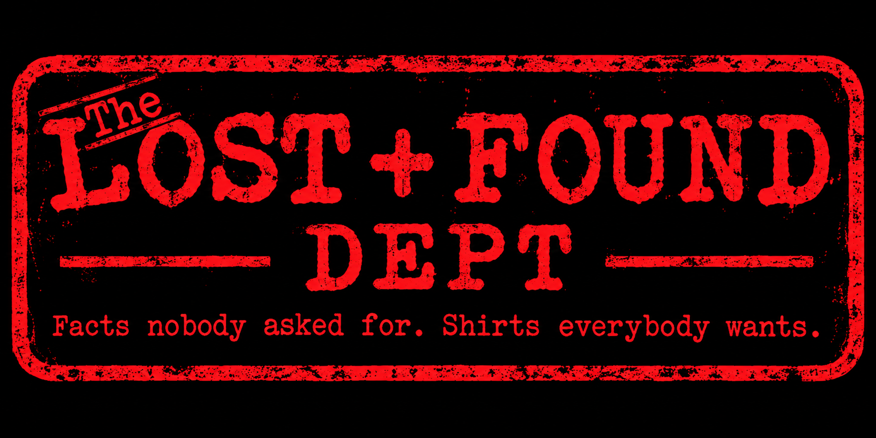 LOST + FOUND DEPT